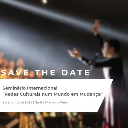 Santa Maria da feira acolhe Seminário Internacional sobre ‘redes culturais’
